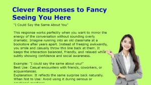Clever Responses to Fancy Seeing You Here