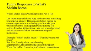 Funny Responses to What’s Shakin Bacon