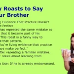 Funny Roasts to Say to Your Brother
